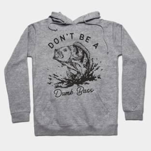 Don't Be A Dumb Bass Hoodie